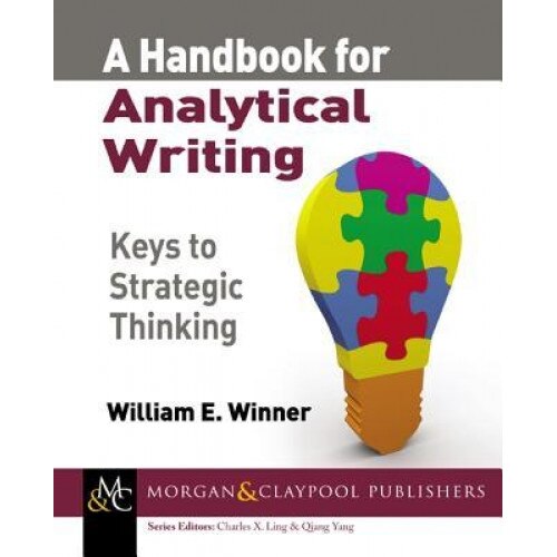 A Handbook for Analytical Writing: Keys to Strategic Thinking - William E. Winner (Author)