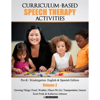 Curriculum-Based Speech Therapy Activities: Volume II: Pre-K / Kindergarten English and Spanish Edition, Scott Prath M. a. (Author) Curriculum-Based Speech Therapy Activities: Volume II: Pre-K / Kindergarten English and Spanish Edition, Scott Prath M. a. (Author)