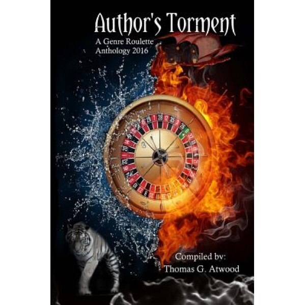 Author's Torment: A Genre Roulette Anthology, Thomas G. Atwood (Author)