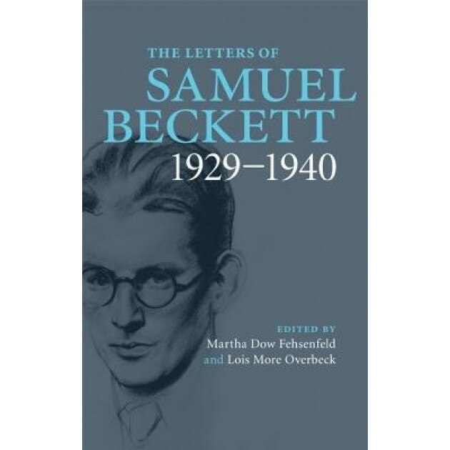 The Letters of Samuel Beckett, Volume I: 1929-1940, Martha Dow Fehsenfeld (Editor)
