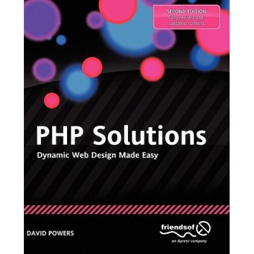 PHP Solutions: Dynamic Web Design Made Easy - David Powers