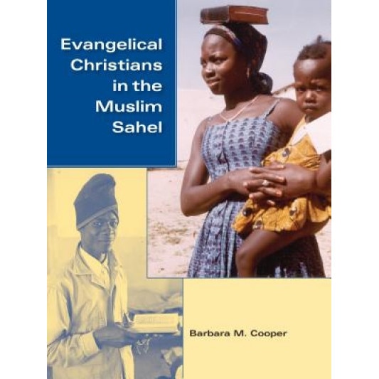 Evangelical Christians in the Muslim Sahel, Barbara M. Cooper (Author)