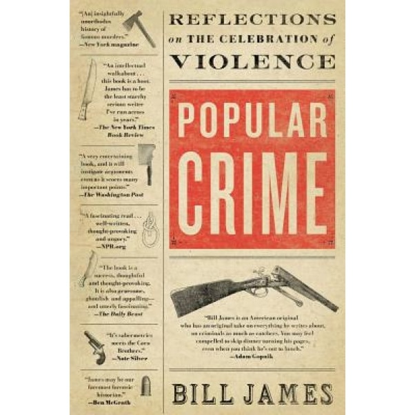 Popular Crime: Reflections on the Celebration of Violence, Bill James (Author)