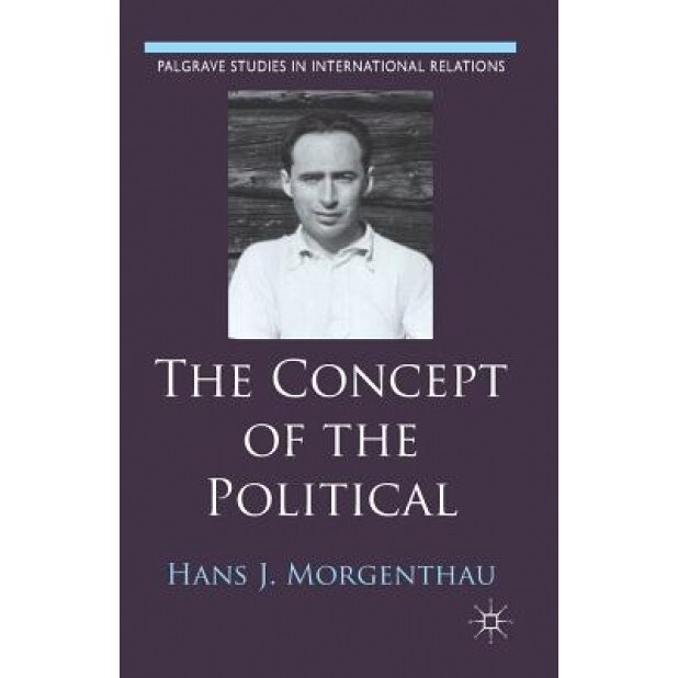 The Concept of the Political, Hans J. Morgenthau (Author)