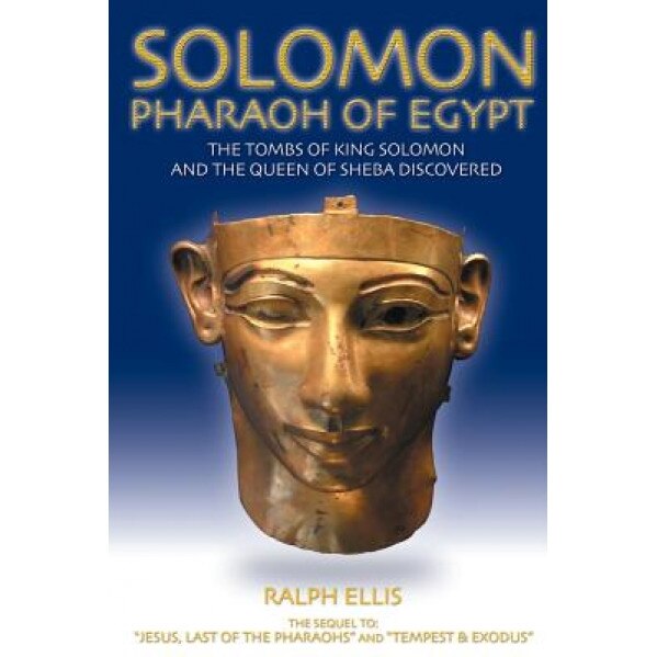 Solomon, Pharaoh of Egypt: The United Monarchy in Egypt, Ralph Ellis (Author)