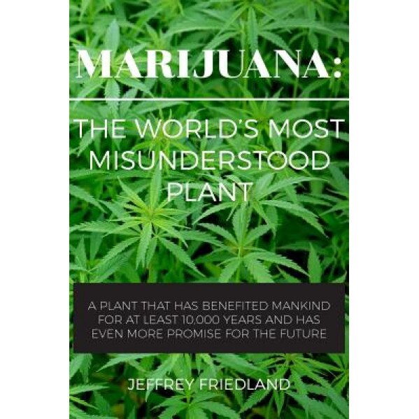 Marijuana: The World's Most Misunderstood Plant - Jeffrey O. Friedland (Author)