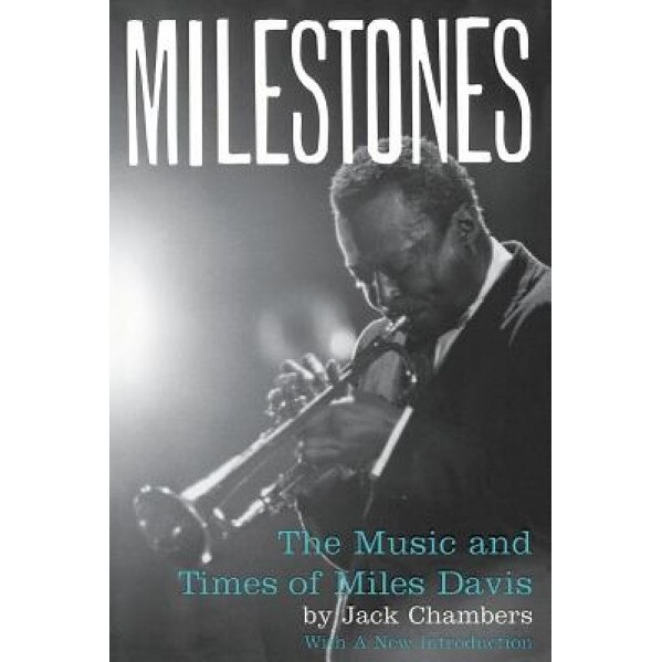 Milestones: The Music and Times of Miles Davis, Jack Chambers (Author)