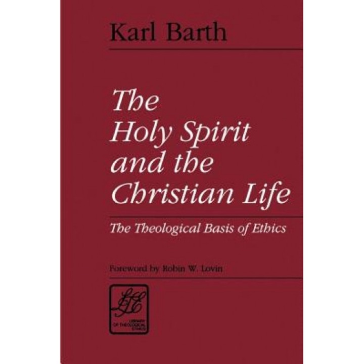 The Holy Spirit and the Christian Life: The Theological Basis of Ethics, Karl Barth (Author)