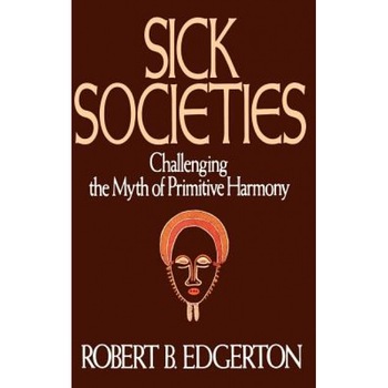 Sick Societies, Robert Edgerton (Author) Sick Societies, Robert Edgerton (Author)