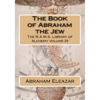 The Book of Abraham the Jew, Abraham Eleazar (Author) The Book of Abraham the Jew, Abraham Eleazar (Author)