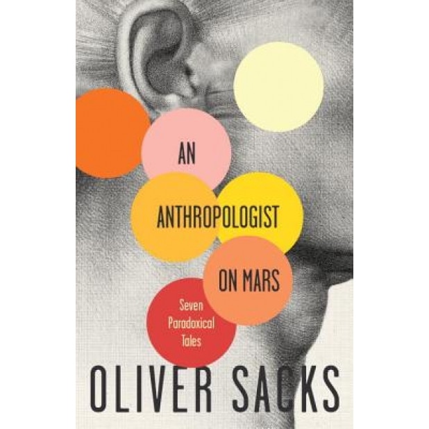 An Anthropologist on Mars: Seven Paradoxical Tales - Oliver W. Sacks