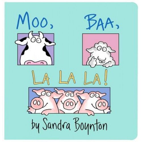 Moo, Baa, La La La!, Sandra Boynton