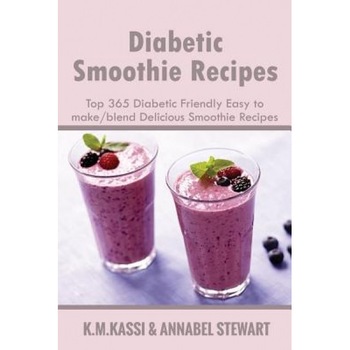 Diabetic Smoothie Recipes: Top 365 Diabetic Friendly Easy to Make/Blend Delicious Smoothie Recipes, MR K. M. Kassi (Author) Diabetic Smoothie Recipes: Top 365 Diabetic Friendly Easy to Make/Blend Delicious Smoothie Recipes, MR K. M. Kassi (Author)