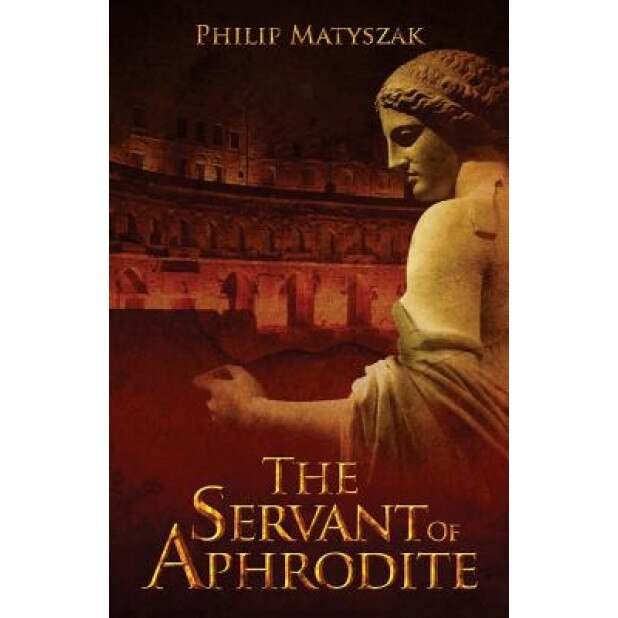 The Servant of Aphrodite, Philip Matyszak (Author)