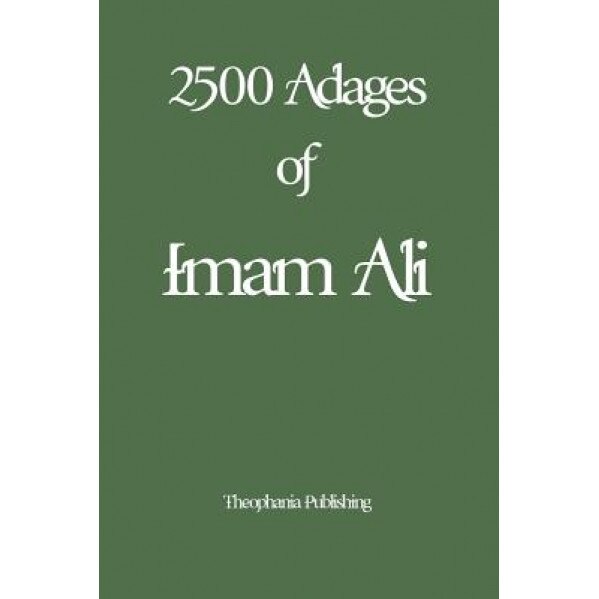 2500 Adages of Imam Ali, Imam Ali (Author)