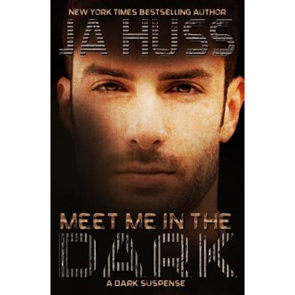 Meet Me in the Dark: (A Dark Suspense), J. a. Huss (Author)