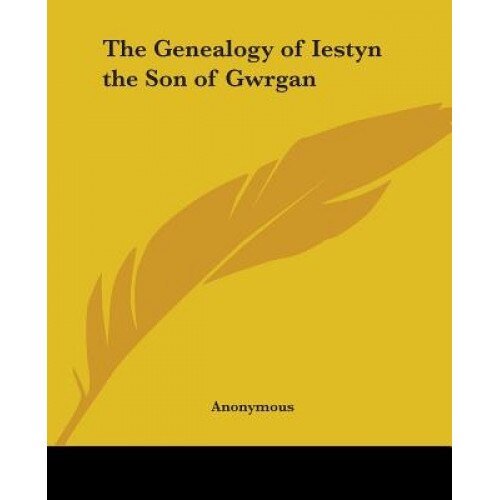 The Genealogy of Iestyn the Son of Gwrgan, Anonymous (Author)