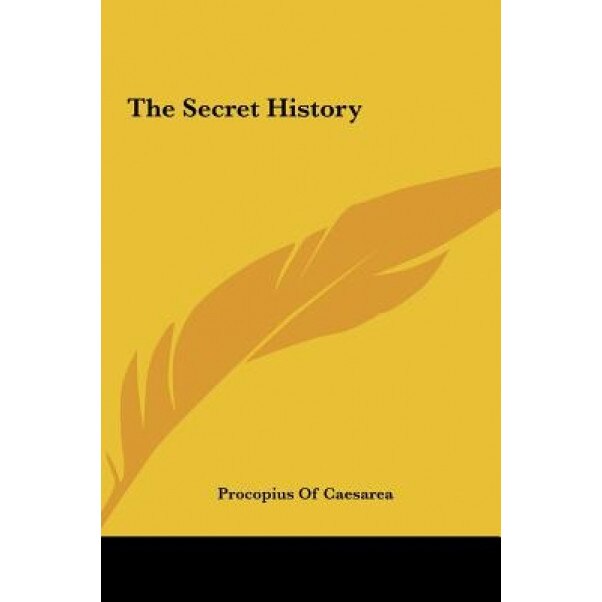 The Secret History, Of Caesarea Procopius of Caesarea (Author)
