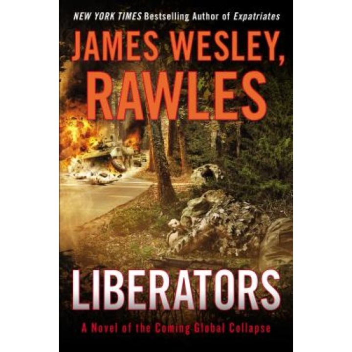 Liberators: A Novel of the Coming Global Collapse, James Wesley Rawles (Author)