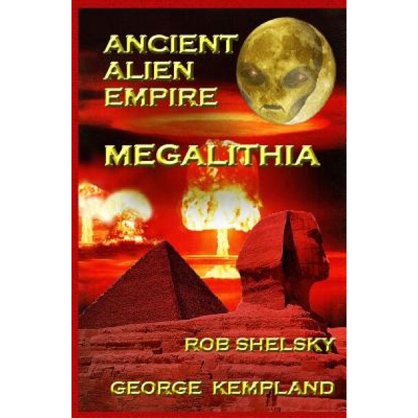Ancient Alien Empire Megalithia - Rob Shelsky (Author)
