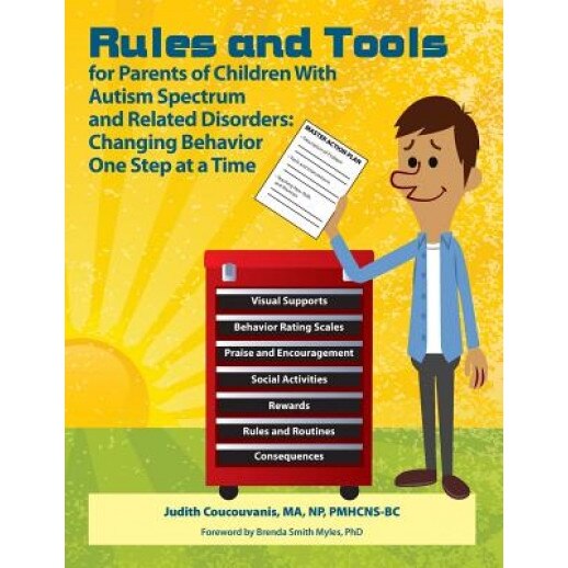 Rules and Tools for Parenting Children with Autism Spectrum and Related Disorders: Changing Behavior One Step at a Time, Judith Coucouvanis (Author)