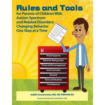 Rules and Tools for Parenting Children with Autism Spectrum and Related Disorders: Changing Behavior One Step at a Time, Judith Coucouvanis (Author) Rules and Tools for Parenting Children with Autism Spectrum and Related Disorders: Changing Behavior One Step at a Time, Judith Coucouvanis (Author)