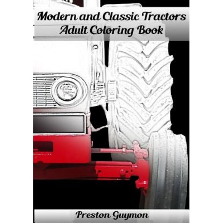 Modern and Classic Tractors Adult Coloring Book, Preston Guymon (Author)