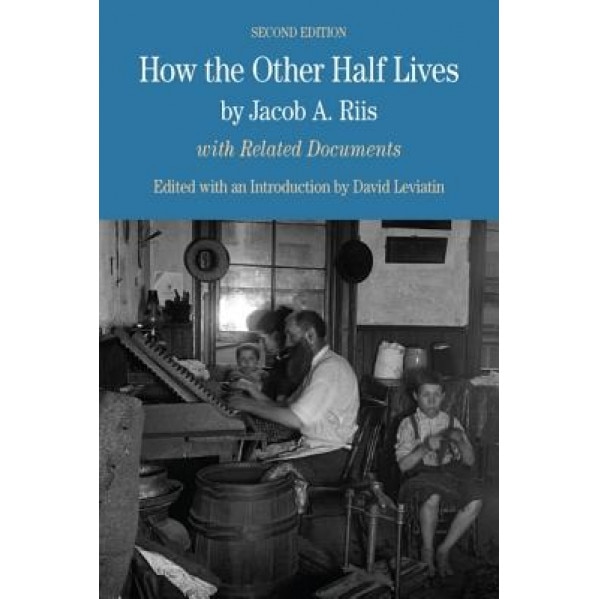 How the Other Half Lives: Studies Among the Tenements of New York, Jacob A. Riis (Author)