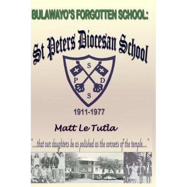 Bulawayo's Forgotten School, MR Matt Le Tutla (Author)