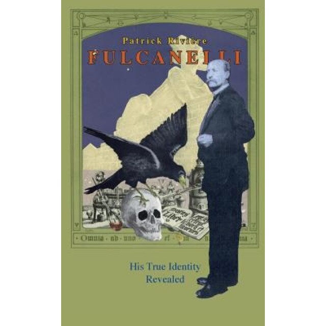 Fulcanelli: His True Identity Revealed, Patrick Riviere (Author)