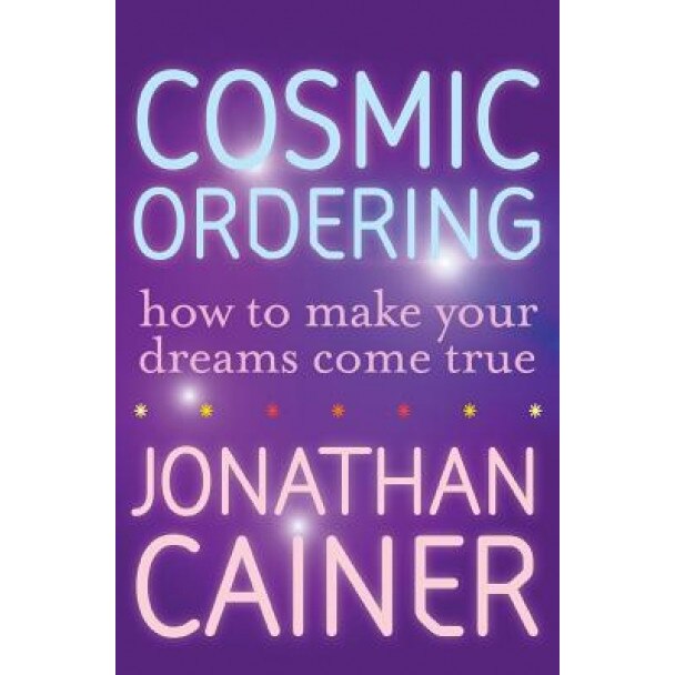 Cosmic Ordering: How to Make Your Dreams Come True - Jonathan Cainer (Author)