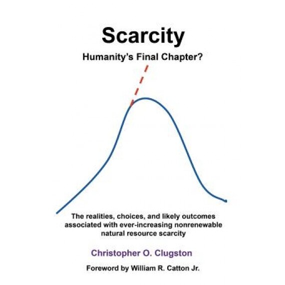 Scarcity - Humanity's Final Chapter, Christopher O. Clugston (Author)