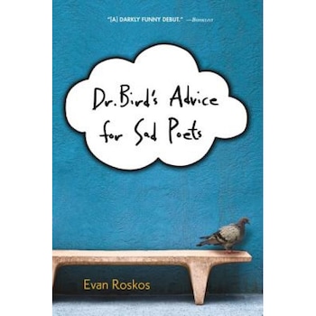 Dr. Bird's Advice for Sad Poets, Evan Roskos (Author) Dr. Bird's Advice for Sad Poets, Evan Roskos (Author)