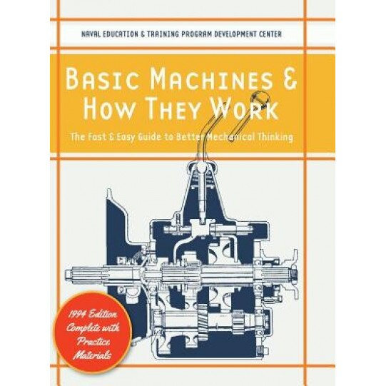 Basic Machines and How They Work, U. S. Naval Education &. Training Center (Author)