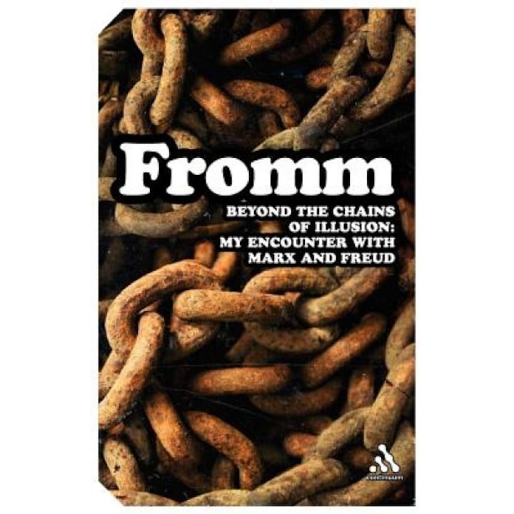 Beyond the Chains of Illusion: My Encounter with Marx and Freud - Erich Fromm (Author)