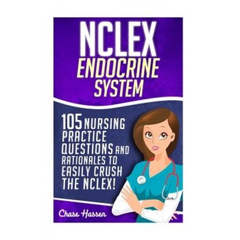 NCLEX: Endocrine System: 105 Nursing Practice Questions & Rationales to Easily Crush the NCLEX!, Chase Hassen (Author) NCLEX: Endocrine System: 105 Nursing Practice Questions & Rationales to Easily Crush the NCLEX!, Chase Hassen (Author)