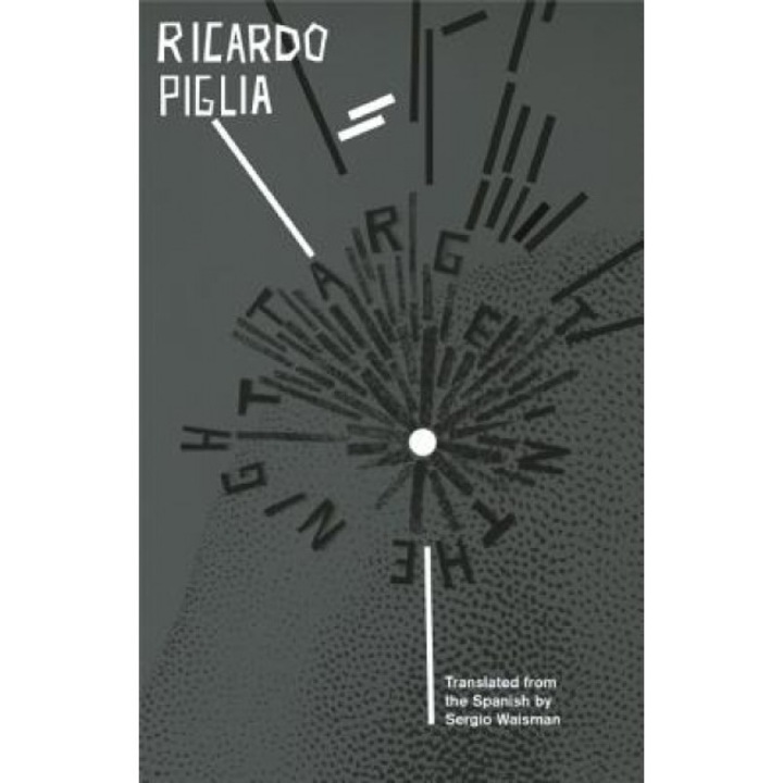 Target in the Night, Ricardo Piglia (Author)