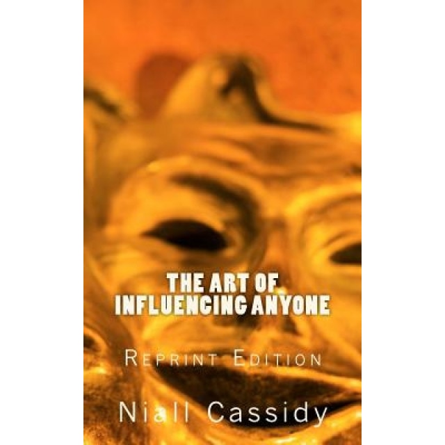 The Art of Influencing Anyone - Niall Cassidy (Author)