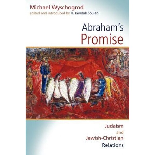 Abraham's Promise: Judaism and Jewish-Christian Relations, Michael Wyschogrod (Author)