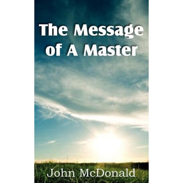 The Message of a Master, John McDonald (Author)