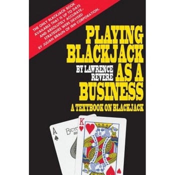 Playing Blackjack as a Business - Lawrence Revere (Author) Playing Blackjack as a Business - Lawrence Revere (Author)