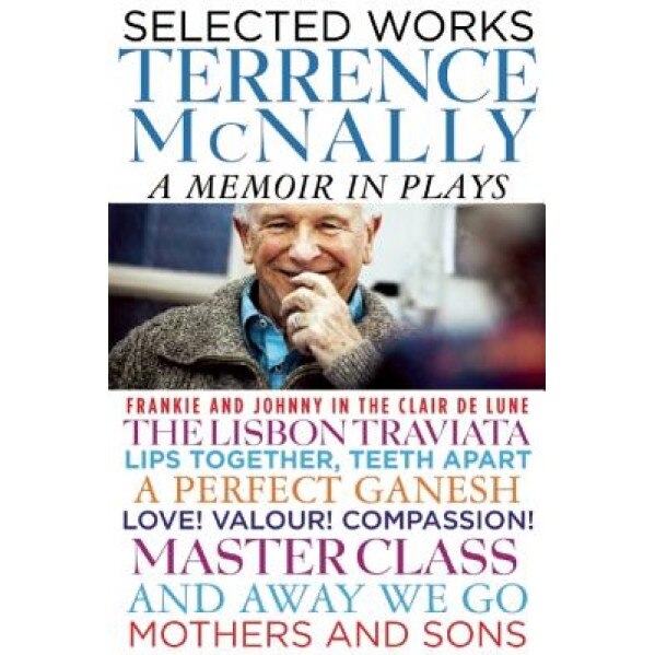 Selected Works: A Memoir in Plays, Terrence McNally (Author)