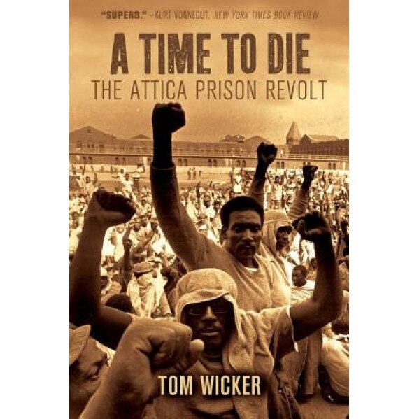A Time to Die: The Attica Prison Revolt, Tom Wicker (Author)