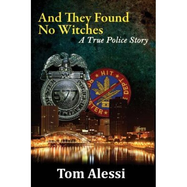 And They Found No Witches: A True Police Story, Tom Alessi (Author)