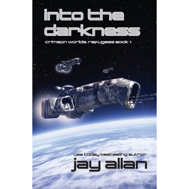 Into the Darkness: Crimson Worlds Refugees, Jay Allan (Author)