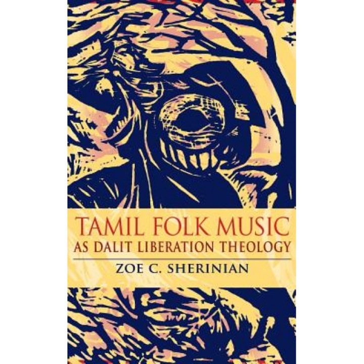 Tamil Folk Music as Dalit Liberation Theology, Zoe C. Sherinian (Author)