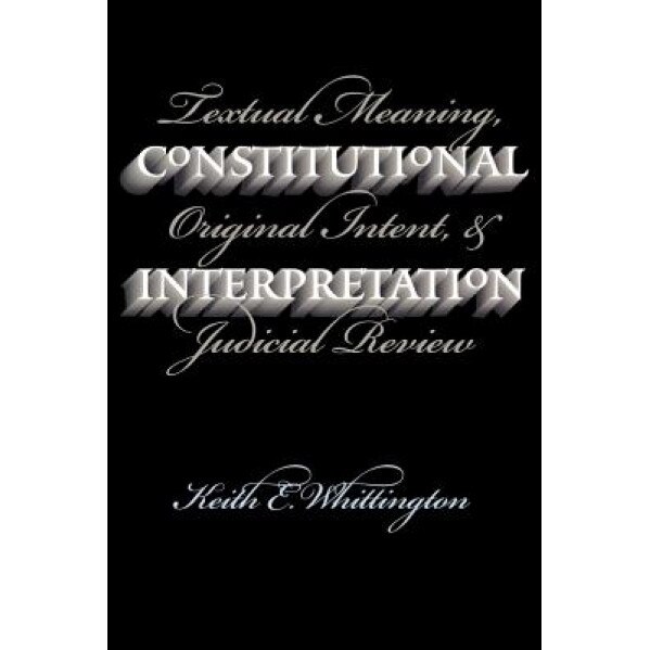 Constitutional Interpretation (PB), Keith E. Whittington (Author)