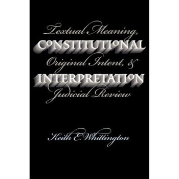 Constitutional Interpretation (PB), Keith E. Whittington (Author) Constitutional Interpretation (PB), Keith E. Whittington (Author)