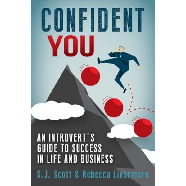 Confident You: An Introvert's Guide to Success in Life and Business, Rebecca Livermore (Author)