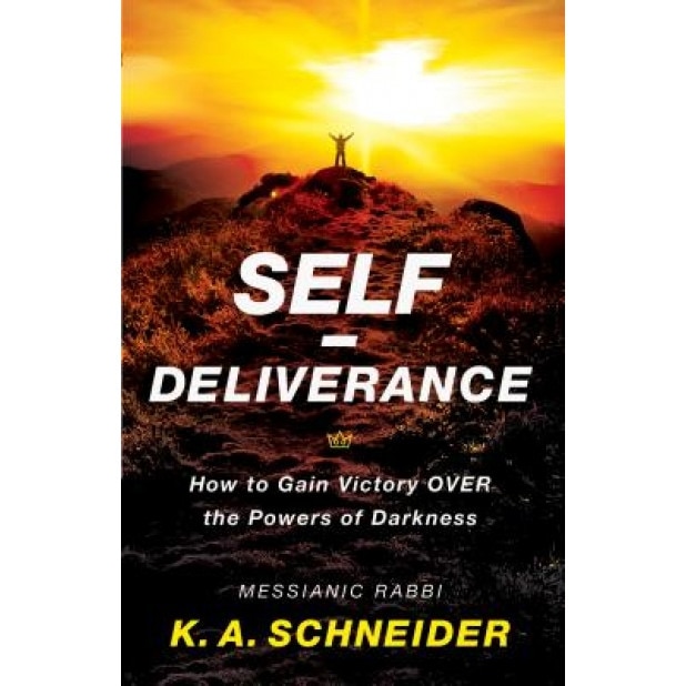 Self-Deliverance: How to Gain Victory Over the Powers of Darkness, Rabbi K. Schneider (Author)